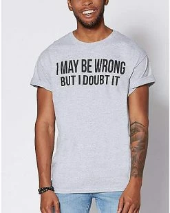 Best Sale 👍 I May Be Wrong But I Doubt It T 👚 Shirt 🔥