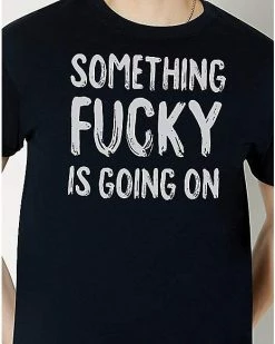 Flash Sale 💯 Something Fucky T 👚 Shirt 🛒 -EASY Come EASY GO-shop 03767480 b