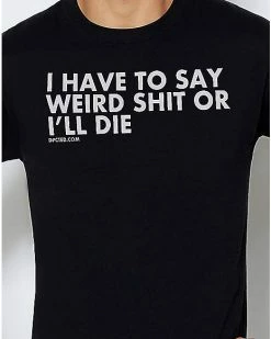 Deals 🧨 Say Weird Shit T 👕 Shirt - DPCTED 👏 -EASY Come EASY GO-shop 03770070 b