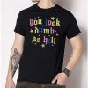 Promo 🔥 You Look Dumb As Hell T 👚 Shirt ⌛