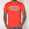 Best Pirce 🧨 Somebody Thinks You're Amazing T 👚 Shirt ❤️ -EASY Come EASY GO-shop 03961240 a