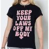 Deals ⭐ Keep Your Laws Off My Body T 👚 Shirt 🥰 -EASY Come EASY GO-shop 04110243 a