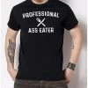 Outlet 🌟 Professional Ass Eater T 👕 Shirt 🥰