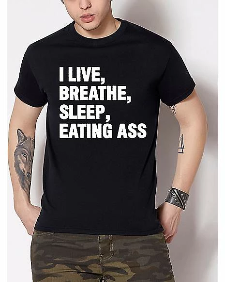 Hot Sale โญ Live Breathe Sleep Eating Ass T ๐ Shirt ๐ 3 Hot Sale โญ Live Breathe Sleep Eating Ass T ๐ Shirt ๐