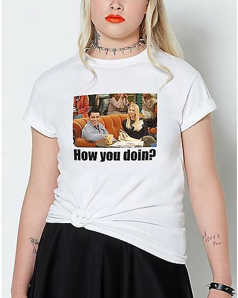 Cheap ❤️ How You Doin T 👚 Shirt - Friends ❤️ 3 Cheap ❤️ How You Doin T 👚 Shirt - Friends ❤️