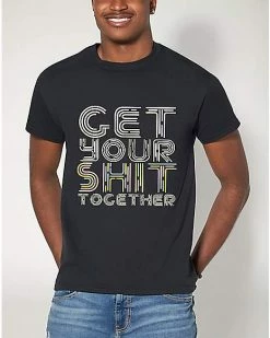 Hot Sale 😉 Get Your Shit Together T 👚 Shirt - El Chachos 🛒 -EASY Come EASY GO-shop 07611593 e