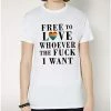 Best Sale ๐ Free To Love Whoever I Want Pride T ๐ Shirt ๐ 1 Best Sale ๐ Free To Love Whoever I Want Pride T ๐ Shirt ๐ -EASY Come EASY GO-shop 07618903 a