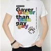 Wholesale 👏 Gayer Than Gay Pride T 👚 Shirt 🔔 -EASY Come EASY GO-shop 07621733 a